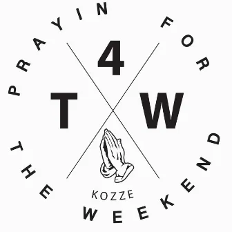 Prayin' for the Weekend - Single by Kozze