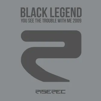 You See the Trouble with Me 2009 (Remixes 2009) by Black Legend