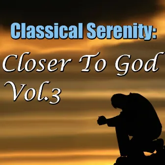 Classical Serenity: Closer To God, Vol.3 by Sverdlovsk Symphony Orchestra