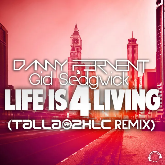 Life Is 4 Living - Talla 2XLC Remix