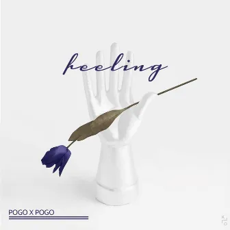 Feeling by Pogo x Pogo