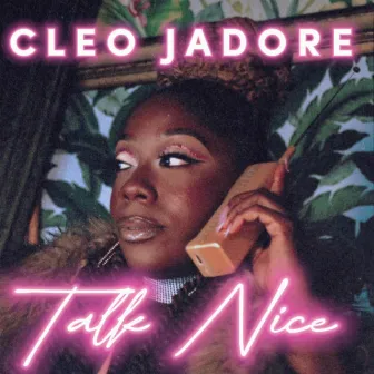 Talk Nice by Cleo J'Adore