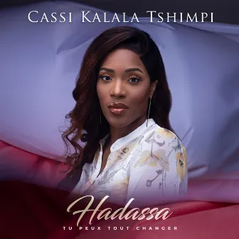 Hadassa tu peux tout changer by Cassi Kalala Tshimpi