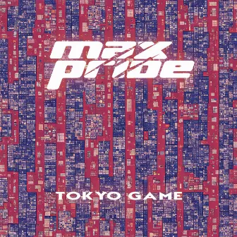 Tokyo Game by Max PRIDE