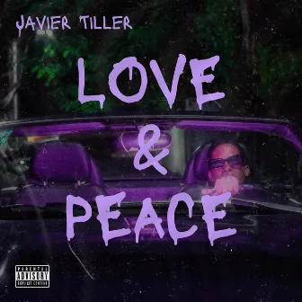 LOVE & PEACE by Javier Tiller