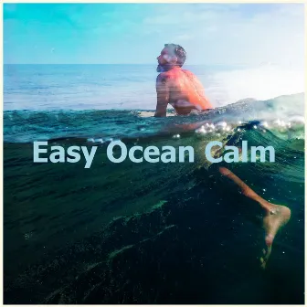 Easy Ocean Calm by Ultimate Ocean Waves