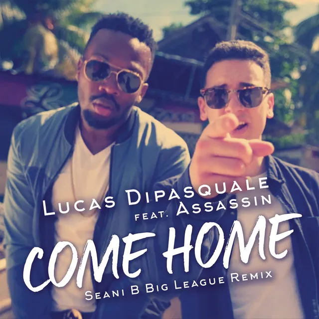 Come Home - Seani B Big League Remix