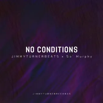 No Conditions by jimmyturnerbeats