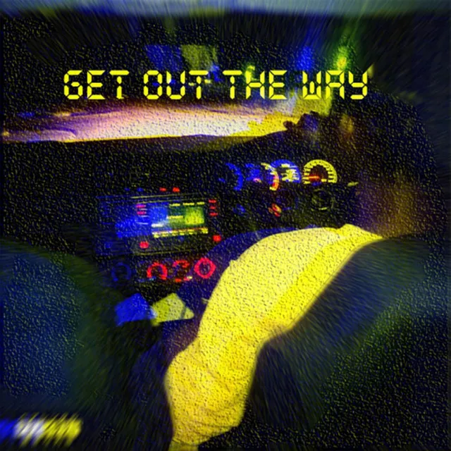 Get out the Way