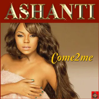 Come 2 Me by Ashanti