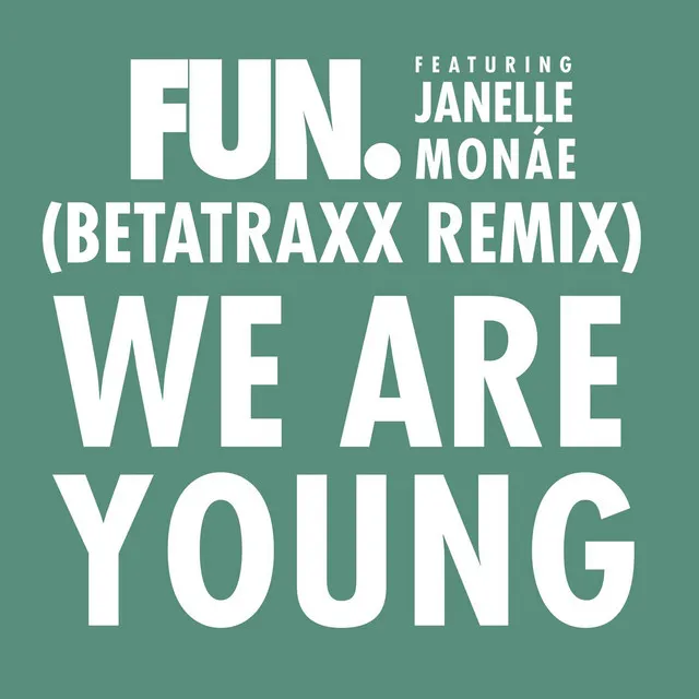 We Are Young (feat. Janelle Monáe) - Betatraxx Remix