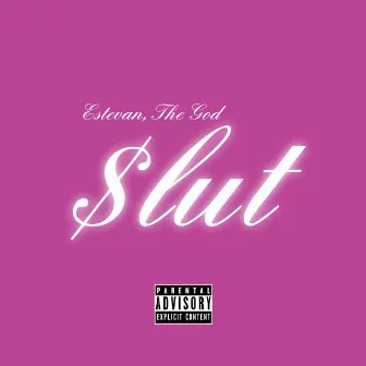 Slut by Estevan, The God