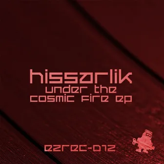 Under The Cosmic Fire EP by Hissarlik