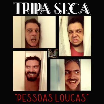 Pessoas Loucas by Tripa Seca