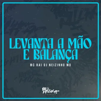 Levanta a Mão e Balança by Dj Neizinho MD