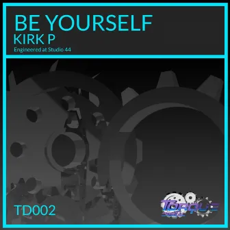 Be Yourself by Kirk P