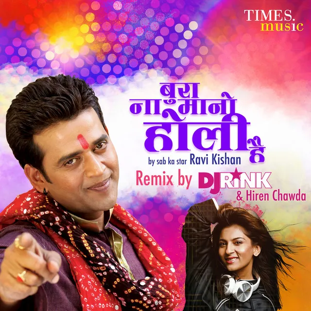 Bura Na Mano Holi Hai - DJ RInk and Hiren Chawda Remix