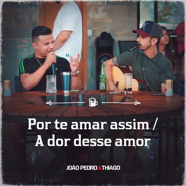 Por Te Amar Assim / A Dor Desse Amor (feat. Eduardo Reys, Maicon, Marlon, Alfano Omar & Carlos Roberto Piazzolli)