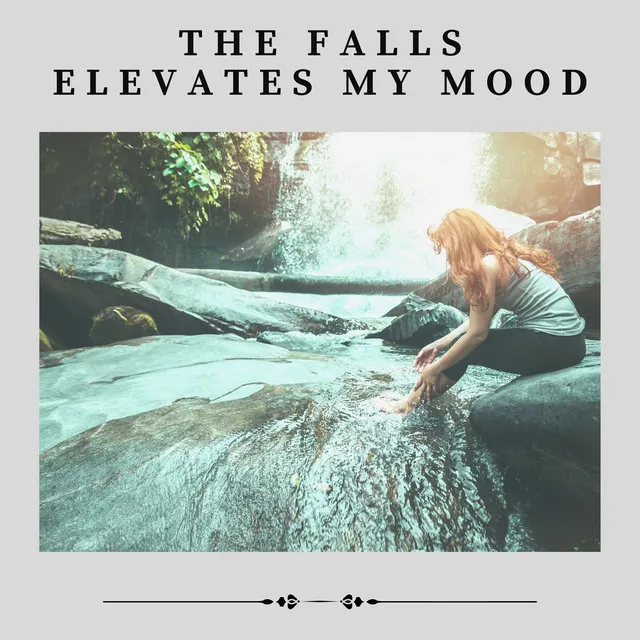 The Falls Elevates My Mood