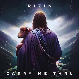 Carry Me Thru by Rizin