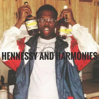 Hennessy & Harmonies by T-Bell