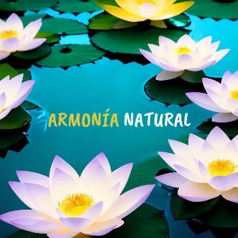 Armonía Natural: Canciones Increíbles & Sonidos de la Naturaleza para Masaje Ayurvédico & Relajación by Unknown Artist