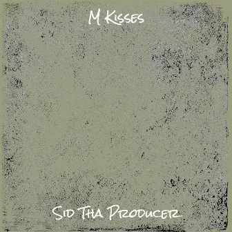 M Kisses by Sid Tha Producer