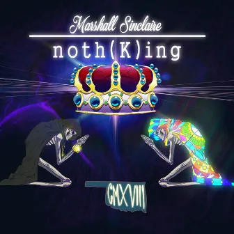 Noth(K)Ing by Marshall Sinclaire