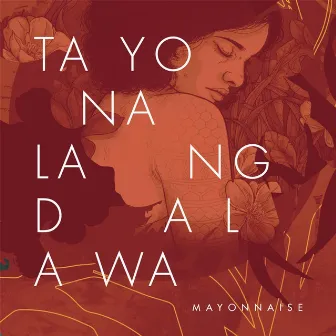 Tayo Na Lang Dalawa by Mayonnaise