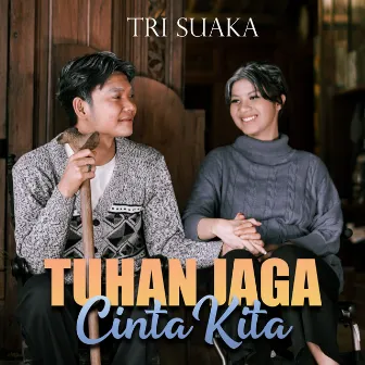 TUHAN JAGA CINTA KITA by Tri Suaka