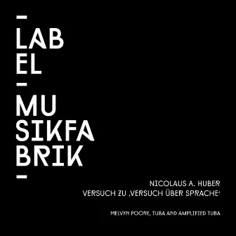 Huber: Versuch Zu Versuch Über Sprache (For Improvising Musician with Contact Microphones and 4-Channel-Tape-Recording of Versuch Ueber Sprache) by Nicolaus A. Huber