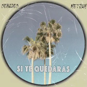 Si Te Quedaras by Metrah