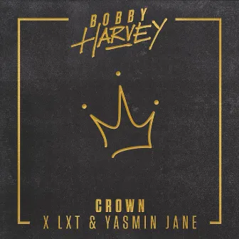 Crown by Bobby Harvey