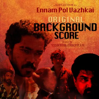 Ennam Pol Vazhkai (Original Background Score) by Vignesh Shankar