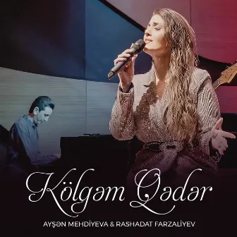 Kölgəm qədər (Akustik) by Rashadat Farzaliyev