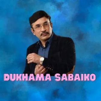 DUKHAMA SABAIKO by SURENDRA MAHARJAN