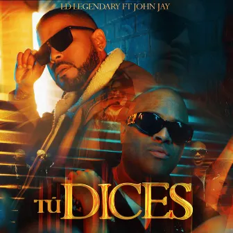 Tu Dices by LD Legendary