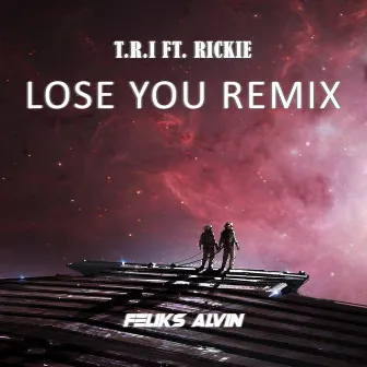 Lose You (Feliks Alvin Remix) by Feliks Alvin