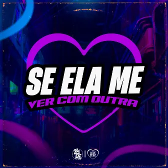 Se Ela Me Ver Com Outra by Dj Xavinho