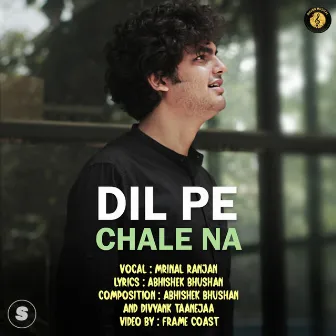 Dil Pe Chale Na by Abhishek Bhushan