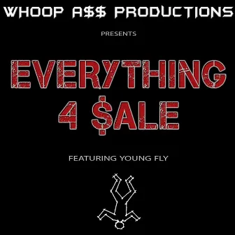 EveryThing 4 Sale by Young Fly