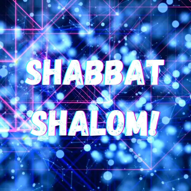 Shabbat Shalom!