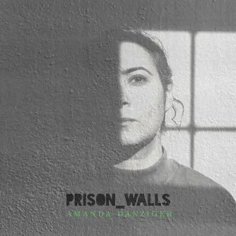 Prison Walls by Amanda Danziger