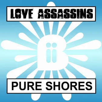 Pure Shores by Love Assassins