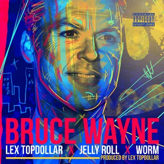 Bruce Wayne (feat. Jelly Roll & Worm) by Lex Topdollar