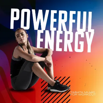 Powerful Energy by Tabata Music for Workout