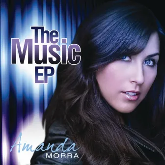 The Music EP by Amanda Morra