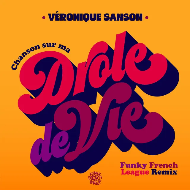 Chanson sur ma drôle de vie - Funky French League Remix