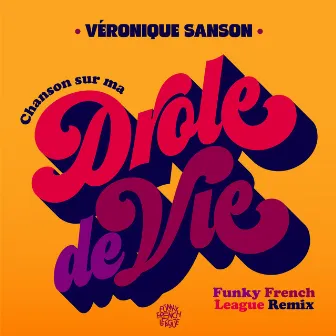 Chanson sur ma drôle de vie (Funky French League Remix) by Funky French League