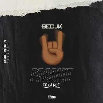 Produit de la rue by Bedjik